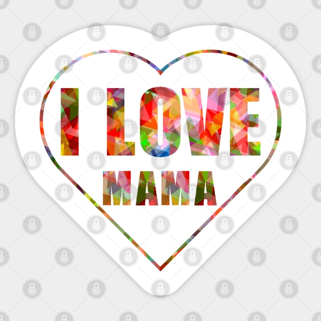 I LOVE MAMA Sticker by nabilhaj